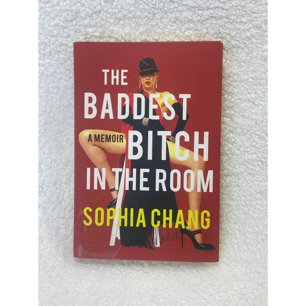 The Baddest Bitch in the Room: A Memoir by Chang, Sophia